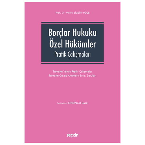 Borçlar Hukuku Özel Hükümler Pratik Çalışmaları - Melek Bilgin Yüce