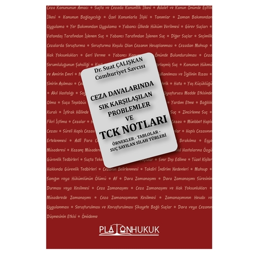Ceza Davalarında Sık Karşılaşılan Problemler ve Türk Ceza Kanunu Notları - Suat Çalışkan
