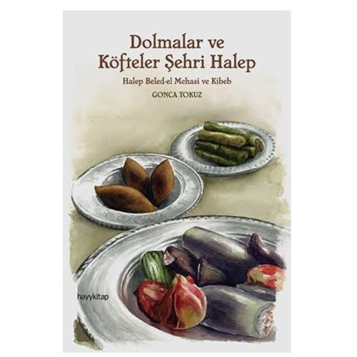 Dolmalar Köfteler Şehri Halep - Gonca Tokuz