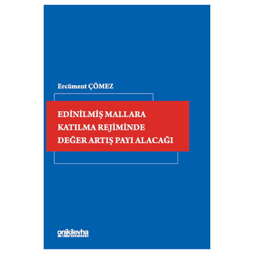 Edinilmiş Mallara Katılma Rejiminde Değer Artış Payı Alacağı - Ercüment Çömez