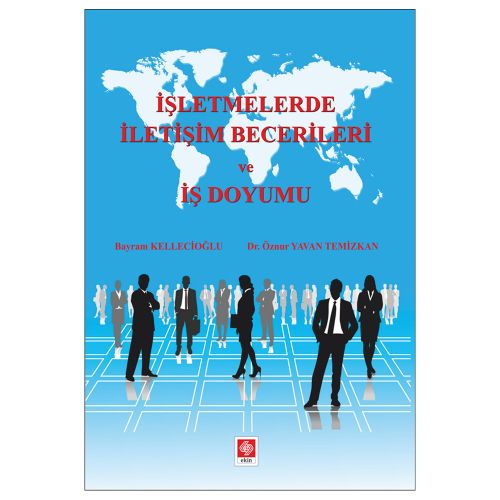 İşletmelerde İletişim Becerileri ve İş Doyumu - Bayram Kellecioğlu, Öznur Yavan Temizkan