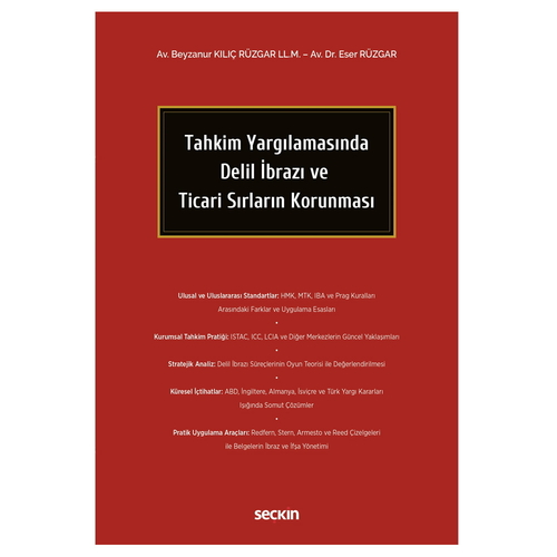 Tahkim Yargılamasında Delil İbrazı ve Ticari Sırların Korunması - Beyzanur Kılıç Rüzgar, Eser Rüzgar