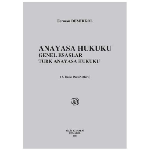 Anayasa Hukuku Genel Esaslar Türk Anayasa Hukuku - Ferman Demirkol