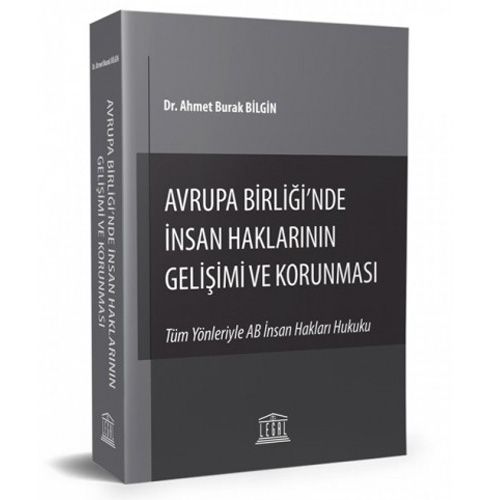 Avrupa Birliği\'nde İnsan Haklarının Gelişimi ve Korunması - Ahmet Burak Bilgin