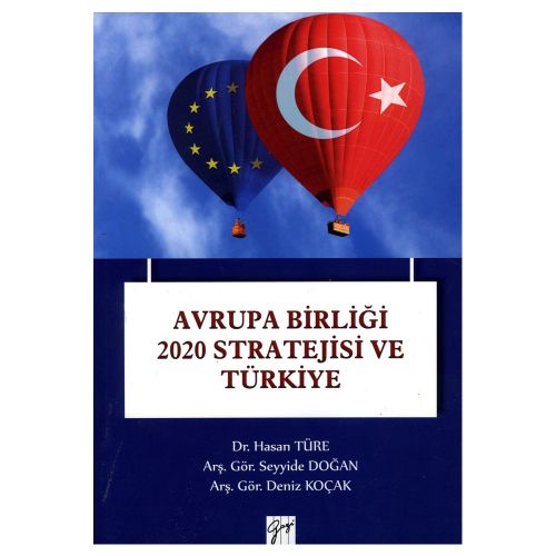 Avrupa birliği 2020 Stratejisi ve Türkiye - Hasan Türe, Seyyide Doğan, Deniz Koçak