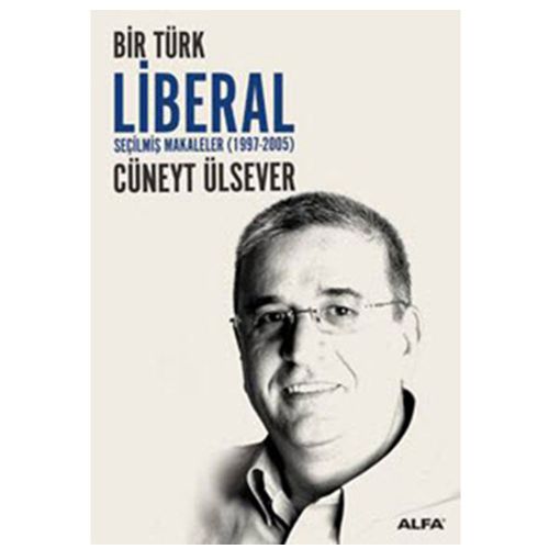 Bir Türk Liberal - Cüneyt Ülsever