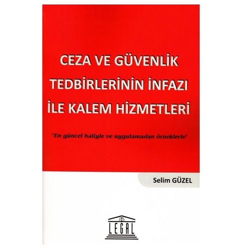 Ceza ve Güvenlik Tedbirlerinin İnfazı ile Kalem Hizmetleri - Selim Güzel