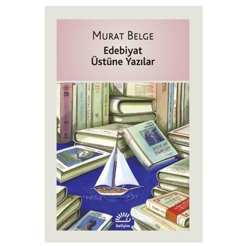 Edebiyat Üstüne Yazılar - Murat Belge