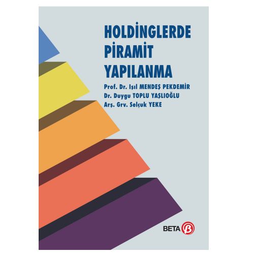 Holdinglerde Piramit Yapılanma - Işıl Mendeş Pekdemir, Duygu Toplu Yaşlıoğlu, Selçuk Yeke