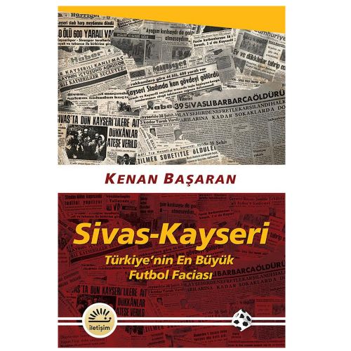 Sivas Kayseri Türkiye’nin En Büyük Futbol Faciası - Kenan Başaran