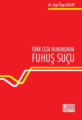 Türk Ceza Hukukunda Fuhuş Suçu - Ayşe Özge Atalay