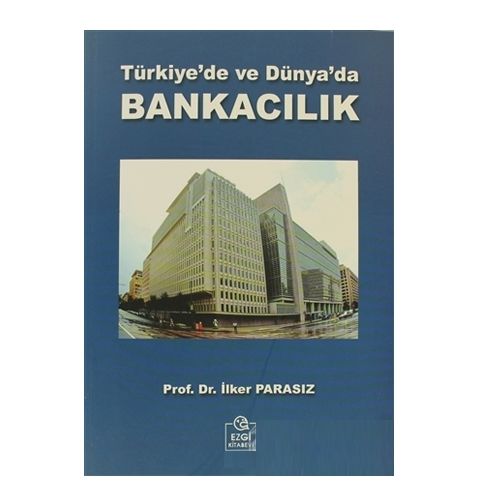 Türkiye\'de ve Dünya\'da Bankacılık - İlker Parasız