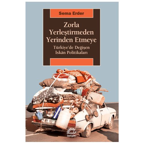 Zorla Yerleştirmeden Yerinden Etmeye - Sema Erder