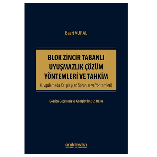 Blok Zincir Tabanlı Uyuşmazlık Çözüm Yöntemleri ve Tahkim - Basri Vural