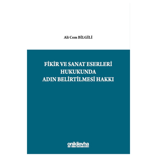 Fikir ve Sanat Eserleri Hukukunda Adın Belirtilmesi Hakkı - Ali Cem Bilgili