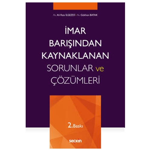 İmar Barışından Kaynaklanan Sorunlar ve Çözümleri - Ali Rıza İlgezdi, Gökhan Batak
