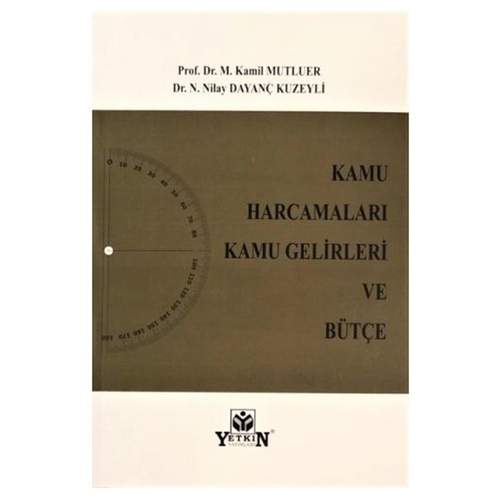Kamu Harcamaları Kamu Gelirleri ve Bütçe - M. Kamil Mutluer, N. Nilay Dayanç Kuzeyli