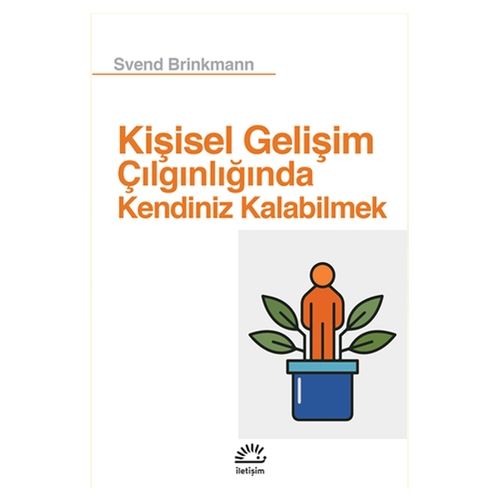 Kişisel Gelişim Çılgınlığında Kendiniz Kalabilmek - Svend Brinkmann