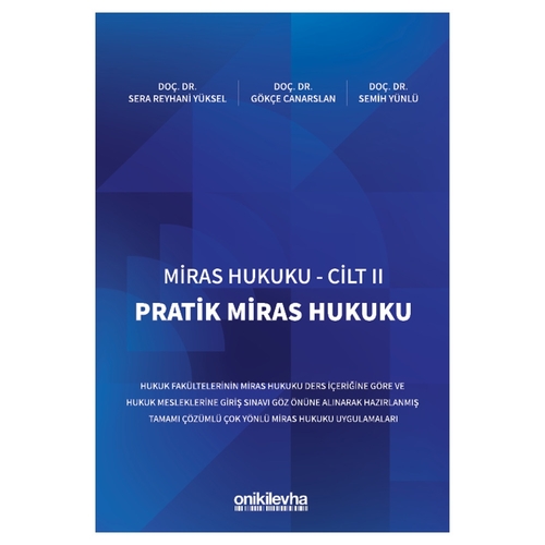Miras Hukuku Cilt 2 Pratik Miras Hukuku - Gökçe Canarslan, Sera Reyhani Yüksel, Semih Yünlü