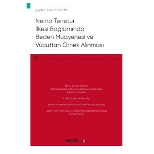 Nemo Tenetur İlkesi Bağlamında Beden Muayenesi ve Vücuttan Örnek Alınması - Çiğdem Adar Özdemir