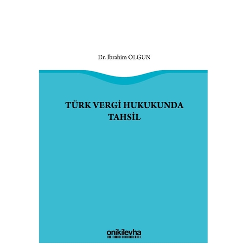 Türk Vergi Hukukunda Tahsil - İbrahim Olgun