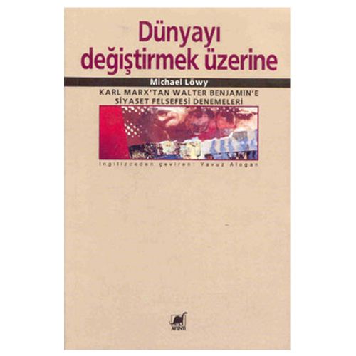 Dünyayı Değiştirmek Üzerine - Michael Löwy