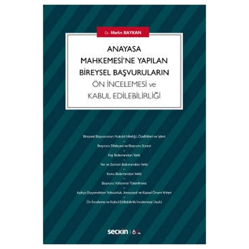 Anayasa Mahkemesi\'ne Yapılan Bireysel Başvuruların Ön İncelemesi ve Kabul Edilebilirliği - Metin Baykan