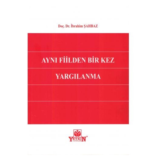 Aynı Fiilden Bir Kez Yargılanma - İbrahim Şahbaz