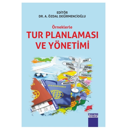Örneklerle Tur Planlaması ve Yönetimi - A. Özdal Değirmencioğlu