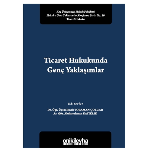 Ticaret Hukukunda Genç Yaklaşımlar - Abdurrahman Kayıklık, Emek Toraman Çolgar