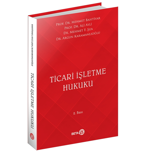 Ticari İşletme Hukuku - Mehmet Bahtiyar, Nihat Taşdelen, Levent Biçer, Esra Hamamcıoğlu
