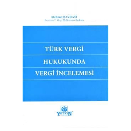 Türk Vergi Hukukunda Vergi İncelemesi - Mehmet Bayram