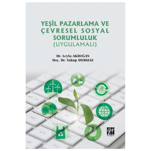 Yeşil Pazarlama ve Çevresel Sosyal Sorumluluk - Yakup Durmaz, Leyla Akdoğan