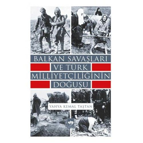 Balkan Savaşları ve Türk Milliyetçiliğinin Doğuşu - Yahya Kemal Taştan