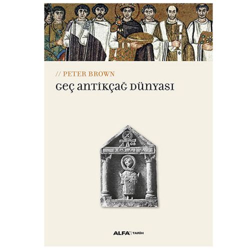 Geç Antikçağ Dünyası - Peter Brown