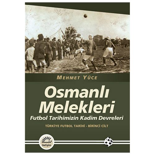 Osmanlı Melekleri Türkiye Futbol Tarihi Birinci Cilt - Mehmet Yüce