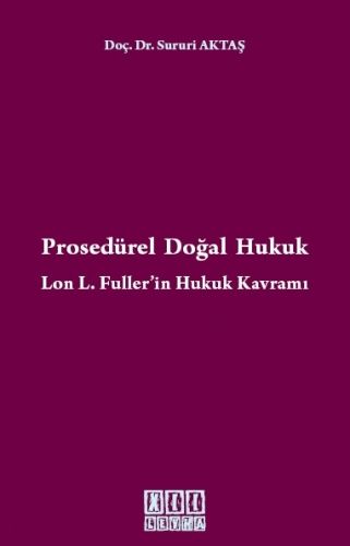 Prosedürel Doğal Hukuk Lon L. Fuller\'in Hukuk Kavramı - Sururi Aktaş