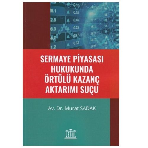 Sermaye Piyasası Hukukunda Örtülü Kazanç Aktarımı Suçu - Murat Sadak
