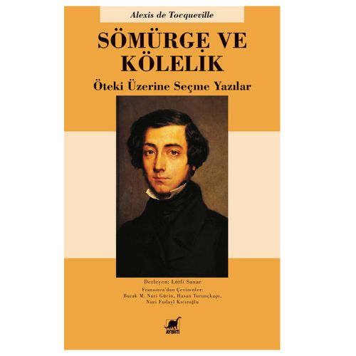 Sömürge ve Kölelik - Alexis de Tocqueville, Lütfi Sunar