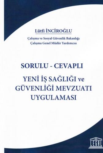 Sorulu- Cevaplı Yeni İş Sağlığı ve Güvenliği Mevzuatı Uygulaması - Lütfi İnciroğlu