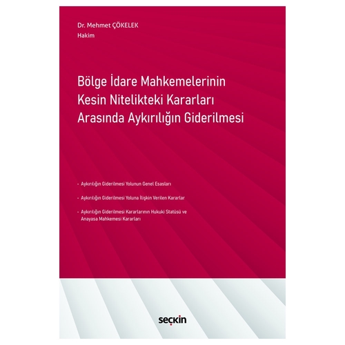 Bölge İdare Mahkemelerinin Kesin Nitelikteki Kararları Arasında Aykırılığın Giderilmesi - Mehmet Çökelek
