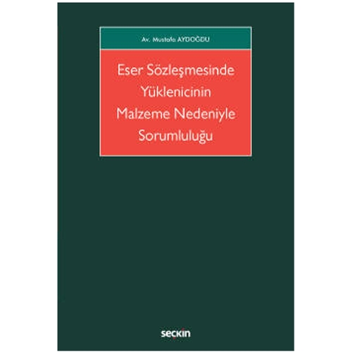 Eser Sözleşmesinde Yüklenicinin Malzeme Nedeniyle Sorumluluğu - Mustafa Aydoğdu