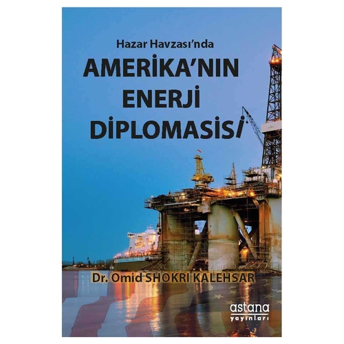 Hazar Havzası\'nda Amerika\'nın Enerji Diplomasisi - Omid Shokri Kalehsar