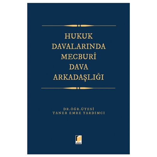 Hukuk Davalarında Mecburi Dava Arkadaşlığı - Taner Emre Yardımcı