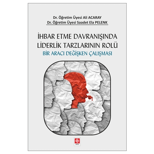 İhbar Etme Davranışında Liderlik Tarzlarının Rolü - Ali Acaray, Saadet Ela Pelenk