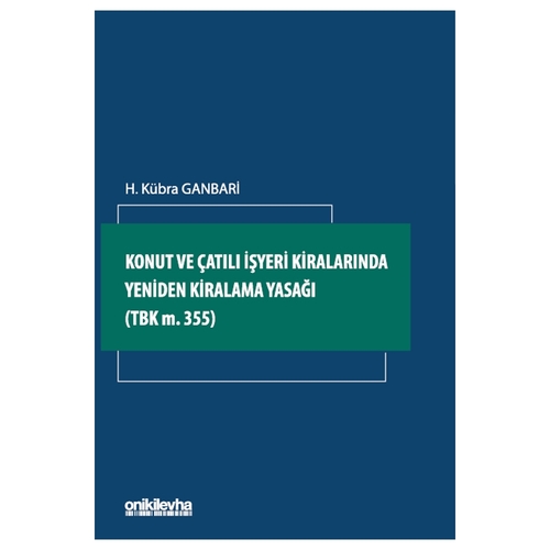 Konut ve Çatılı İşyeri Kiralarında Yeniden Kiralama Yasağı - H. Kübra Ganbari