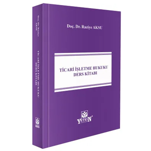 Ticari İşletme Hukuku Ders Kitabı - Raziye Aksu