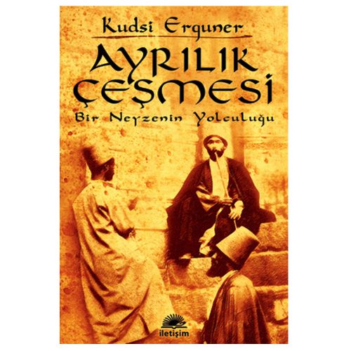 Ayrılık Çeşmesi Bir Neyzenin Yolculuğu - Kudsi Erguner