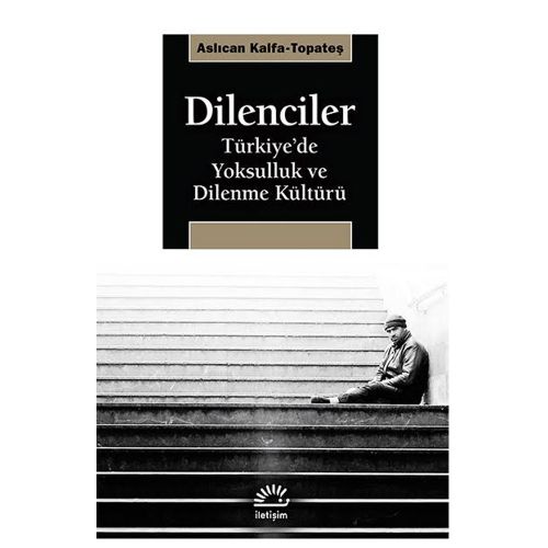 Dilenciler Türkiye’de Yoksulluk ve Dilenme Kültürü - Aslıcan Kalfa Topateş