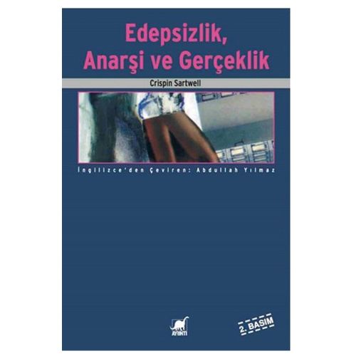 Edepsizlik Anarşi ve Gerçeklik - Crispin Sartwell